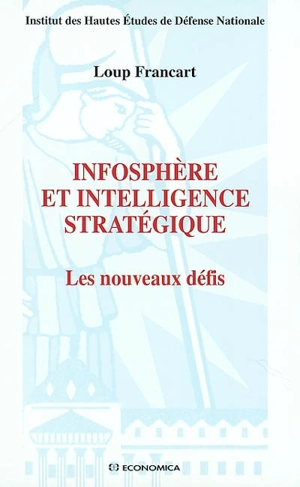 Infosphère et intelligence stratégique : les nouveaux défis - Institut des hautes études de défense nationale (France)