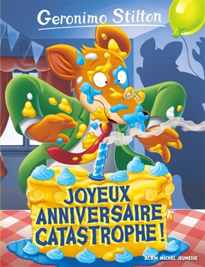 Geronimo Stilton. Vol. 85. Joyeux anniversaire catastrophe ! - Geronimo Stilton