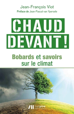 Chaud devant ! : bobards et savoirs sur le climat - Jean-François Viot