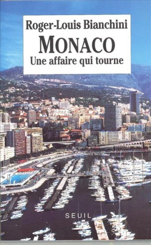 Monaco : une affaire qui tourne - Roger-Louis Bianchini