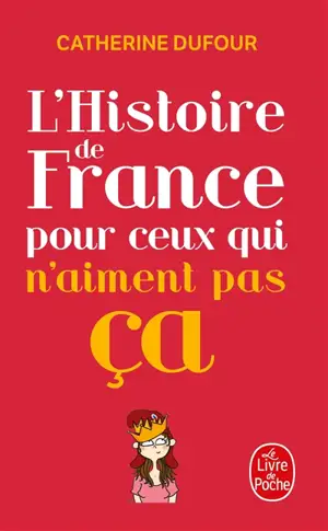 L'histoire de France pour ceux qui n'aiment pas ça - Catherine Dufour