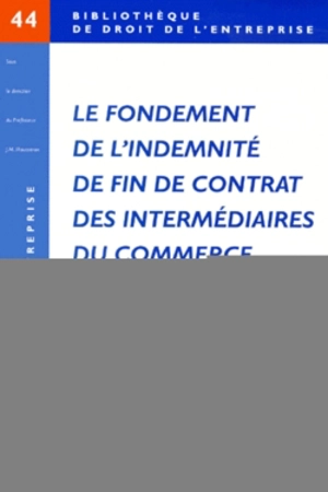 Le fondement de l'indemnité de fin de contrat des intermédiaires du commerce - Philippe Grignon