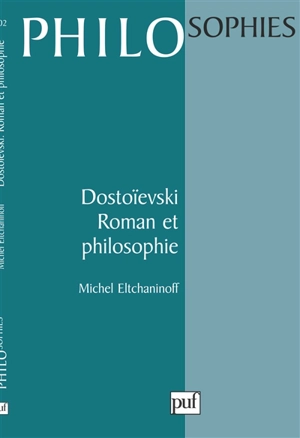 Dostoïevski : roman et philosophie - Michel Eltchaninoff