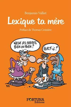 Lexique ta mère : l'argot des ados - Benjamin Valliet