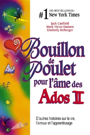 Bouillon de poulet pour l'âme des ados II : d'autres histoires sur la vie, l'amour et l'apprentissage