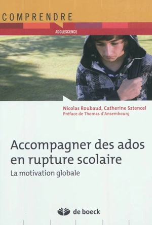 Accompagner des ados en rupture scolaire : la motivation globale - Nicolas Roubaud