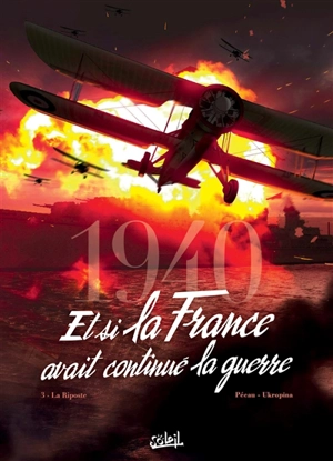 1940, et si la France avait continué la guerre. Vol. 3. La riposte - Jean-Pierre Pécau