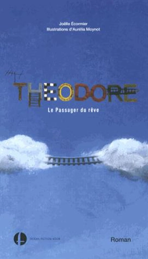 Théodore : le passager du rêve - Joëlle Ecormier