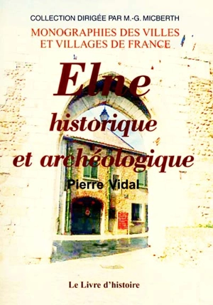 Elne, historique et archéologique - Pierre Vidal