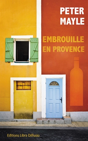 Embrouille en Provence - Peter Mayle