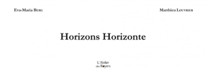 Horizons horizonte - Eva-Maria Berg