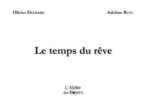 Le temps du rêve - Olivier Delbard