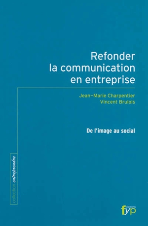 Refonder la communication en entreprise : de l'image au social - Jean-Marie Charpentier