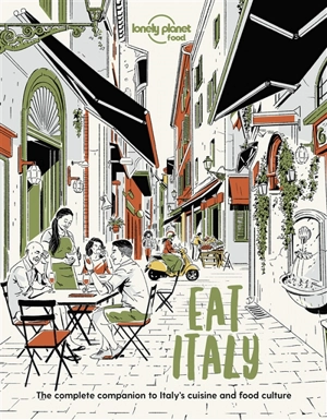 Eat Italy : the complete companion to Italy's cuisine and food culture - Paula Hardy