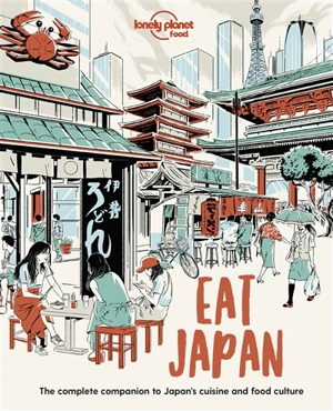 Eat Japan : the complete companion to Japan's cuisine and food culture - Paula Hardy
