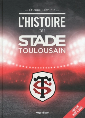 L'histoire du Stade toulousain - Etienne Labrunie