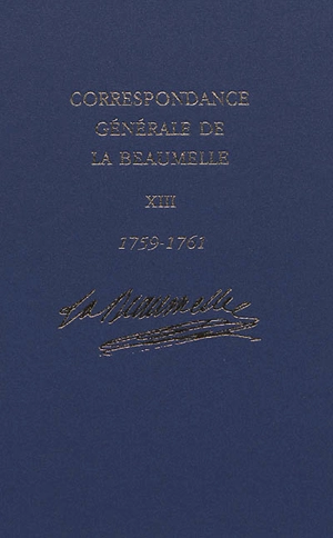 Correspondance générale de La Beaumelle (1726-1773). Vol. 13. Août 1759-février 1761 - Laurent Angliviel de La Beaumelle