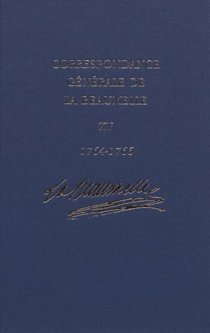 Correspondance générale de La Beaumelle (1726-1773). Vol. 15. Janvier 1764-décembre 1766 - Laurent Angliviel de La Beaumelle