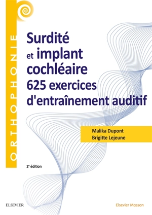 Surdité et implant cochléaire : 625 exercices d'entraînement auditif - Malika Dupont