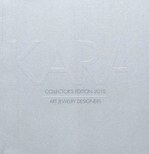 Kara : collector's edition 2010 : art jewelry designers