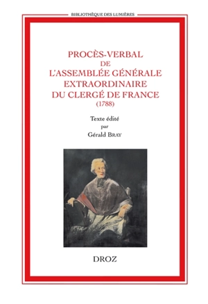 Procès-verbal de l'assemblée générale extraordinaire du clergé de France : tenu à Paris, au couvent des Grands Augustins, en l'année 1788 - France. Assemblée générale du clergé (1788 ; Paris)