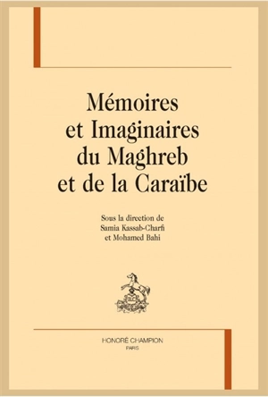 Mémoires et imaginaires du Maghreb et de la Caraïbe