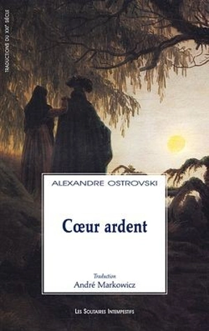 Coeur ardent - Aleksandr Nikolaïevitch Ostrovski