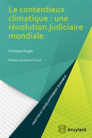 Le contentieux climatique : une révolution judiciaire mondiale - Christian Huglo