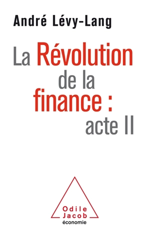 La révolution de la finance : acte II - André Lévy-Lang