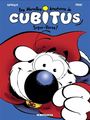 Les nouvelles aventures de Cubitus. Vol. 11. Super-héros ! - Michel Rodrigue