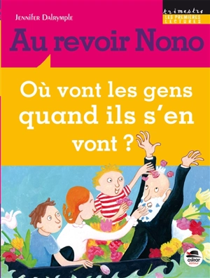 Au revoir Nono : où vont les gens quand ils s'en vont ? - Jennifer Dalrymple