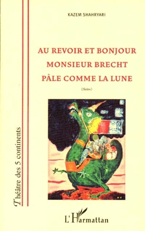 Au revoir et bonjour, Monsieur Brecht, Pâle comme la lune - Kazem Shahryari