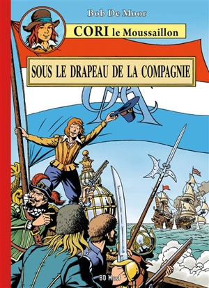 Cori le moussaillon. Vol. 1. Sous le drapeau de la compagnie - Bob De Moor