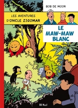 Les aventures d'oncle Zigomar. Vol. 3. Le maw-maw blanc - Bob De Moor
