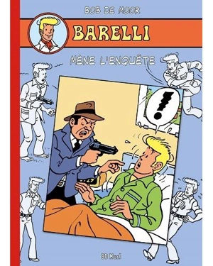 Barelli. Vol. 8. Barelli mène l'enquête - Bob De Moor