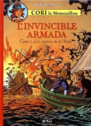 Cori le moussaillon. L'invincible armada. Vol. 1. Les espions de la reine - Bob De Moor