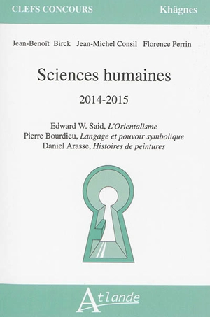 Sciences humaines : 2014-2015 : Edward W. Saïd, L'orientalisme, Pierre Bourdieu, Langage et pouvoir symbolique, Daniel Arasse, Histoires de peintures - Jean-Benoît Birck