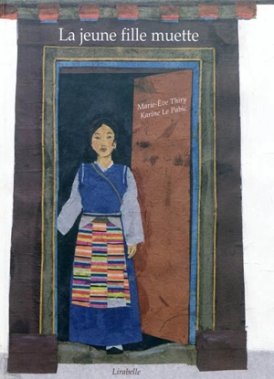 La jeune fille muette : un conte du Tibet - Marie-Eve Thiry