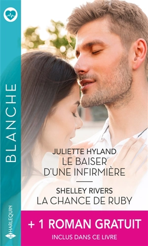 Le baiser d'une infirmière. La chance de Ruby. Une délicate mission - Juliette Hyland