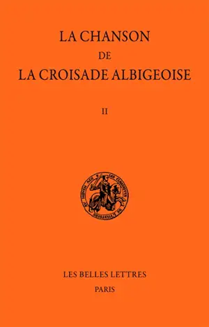 La Chanson de la croisade albigeoise. Vol. 2. Le Poème de l'auteur anonyme : 1re partie