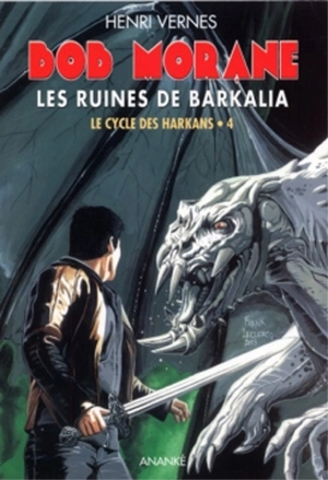 Bob Morane. Vol. 198. Les ruines de Barkalia : le cycle des Harkans 4 - Henri Vernes