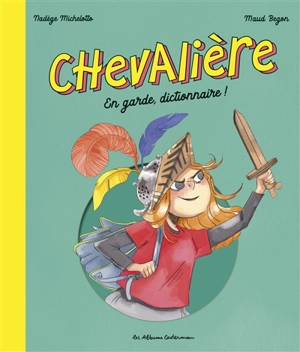 Chevalière : en garde, dictionnaire ! - Nadège Michelotto