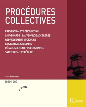 Procédures collectives 2020-2021 : prévention et conciliation, sauvegarde, sauvegarde accélérée, redressement judiciaire, liquidation judiciaire, rétablissement professionnel, sanctions, procédure - Alain Lienhard