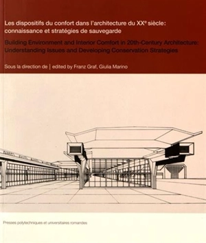 Les dispositifs du confort dans l'architecture du XXe siècle : connaissance et stratégies de sauvegarde. Building environment and interior comfort in 20th century architecture : understanding issues and developing conservation strategies