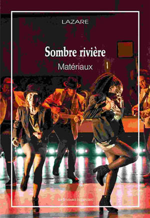 Sombre rivière : matériaux - Lazare