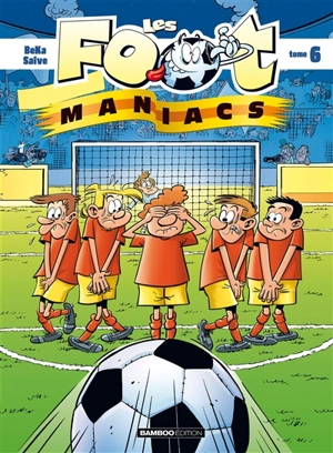 Les foot-maniacs. Vol. 6 - Béka