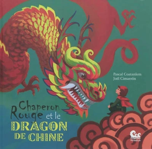 Chaperon rouge et le dragon de Chine - Pascal Coatanlem