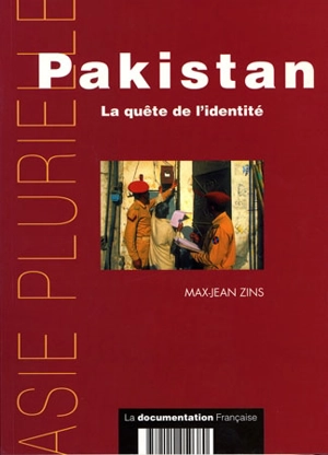 Pakistan : la quête de l'identité - Max-Jean Zins