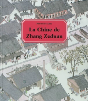 La Chine de Zhang Zeduan - Mitsumasa Anno