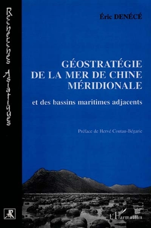 Géostratégie de la mer de Chine et des bassins maritimes adjacents - Eric Denécé